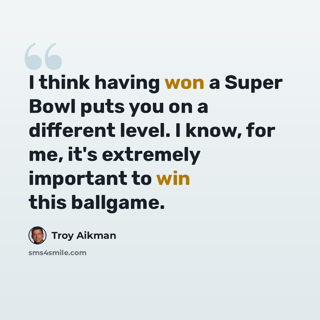 “I think having won a Super Bowl puts you on a different level. I know, for me, it's extremely important to win this ballgame.” quote by Troy Aikman