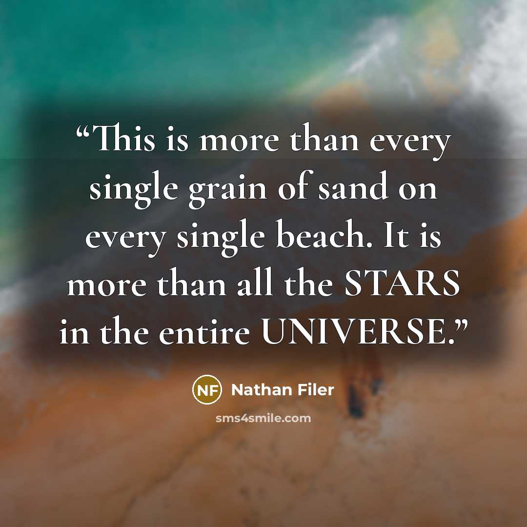 “This is more than every single grain of sand on every single beach. It is more than all the STARS in the entire UNIVERSE.” quote by Nathan Filer
