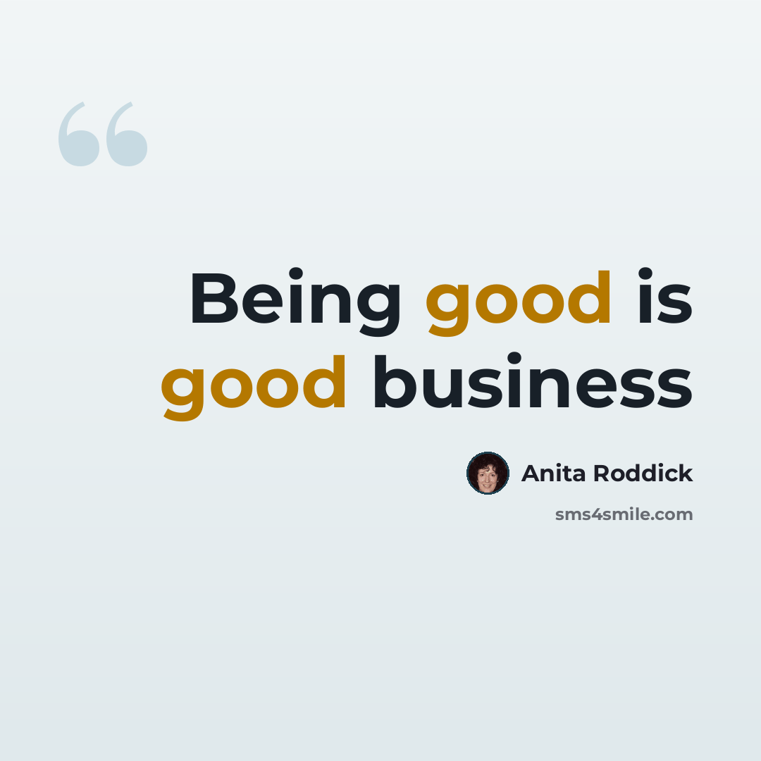 “Being good is good business” quote by Anita Roddick