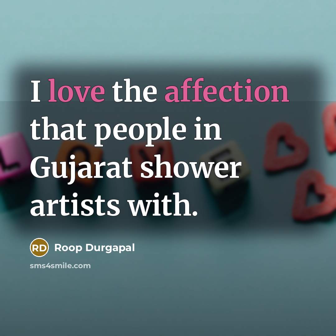 “I love the affection that people in Gujarat shower artists with.” quote by Roop Durgapal