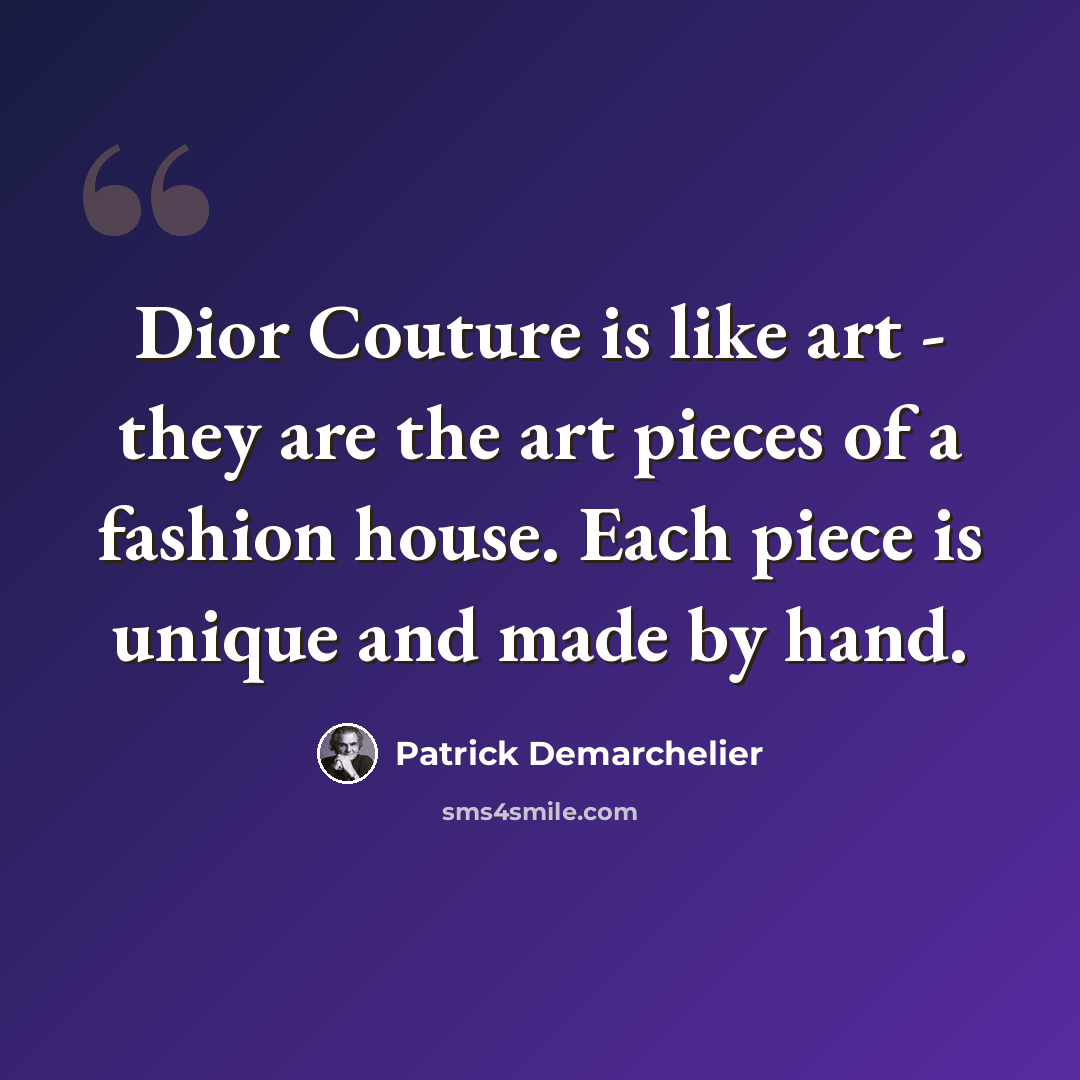 “Dior Couture is like art - they are the art pieces of a fashion house. Each piece is unique and made by hand.” quote by Patrick Demarchelier