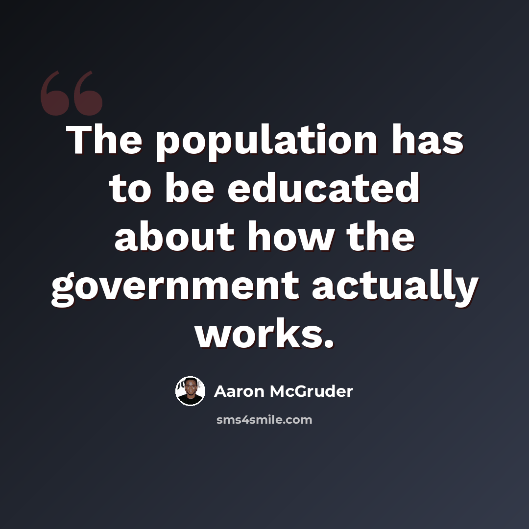 “The population has to be educated about how the government actually works.” quote by Aaron McGruder