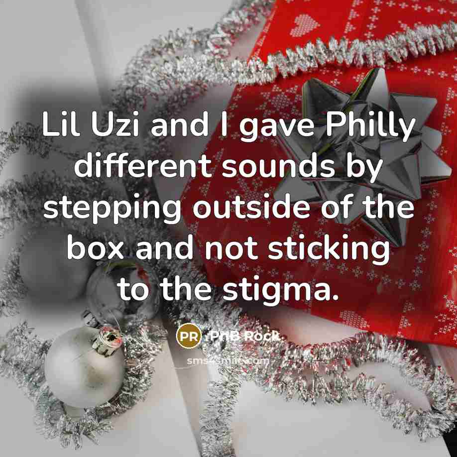“Lil Uzi and I gave Philly different sounds by stepping outside of the box and not sticking to the stigma.” quote by PnB Rock