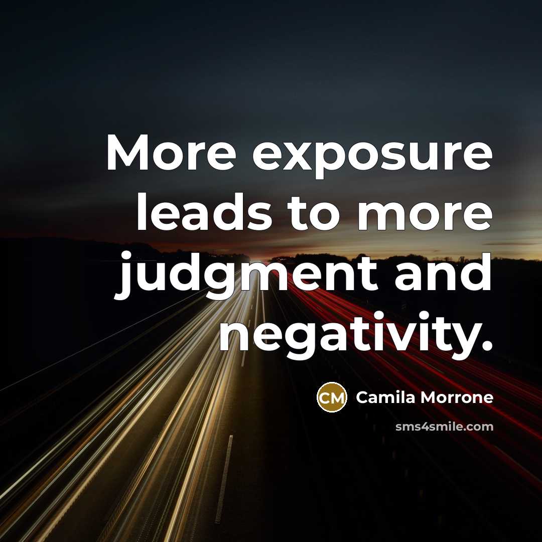 “More exposure leads to more judgment and negativity.” quote by Camila Morrone