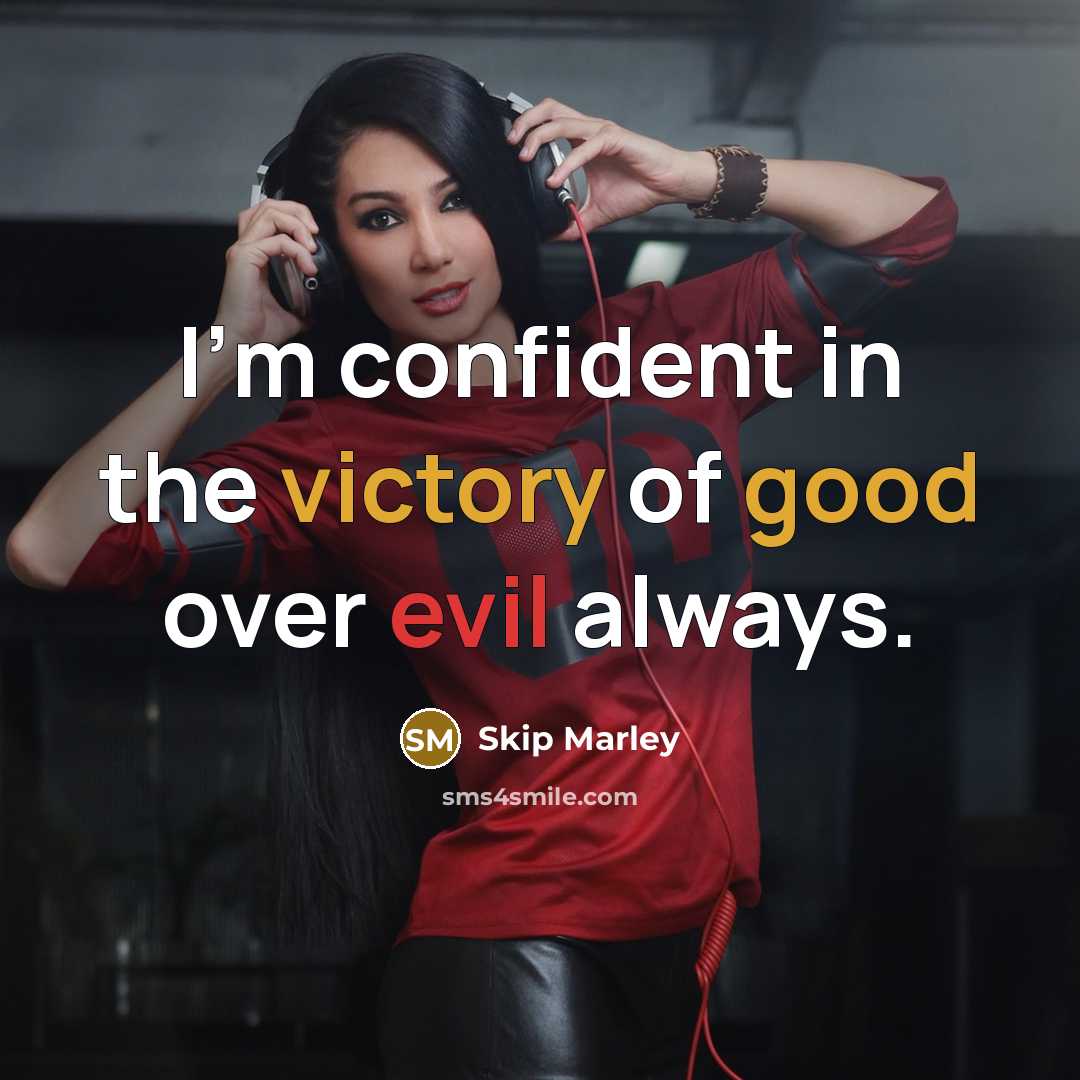 “I'm confident in the victory of good over evil always.” quote by Skip Marley