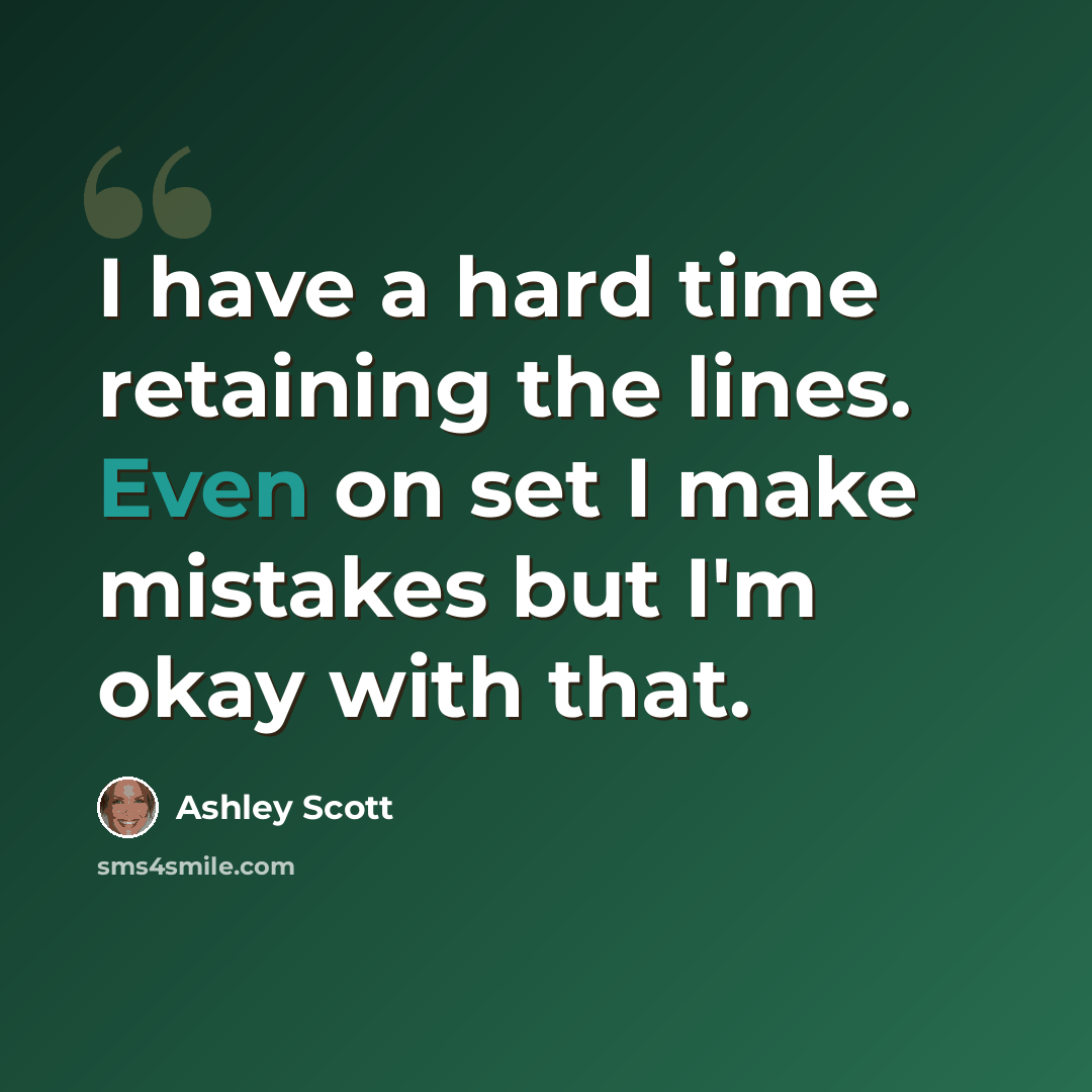 “I have a hard time retaining the lines. Even on set I make mistakes but I'm okay with that.” quote by Ashley Scott