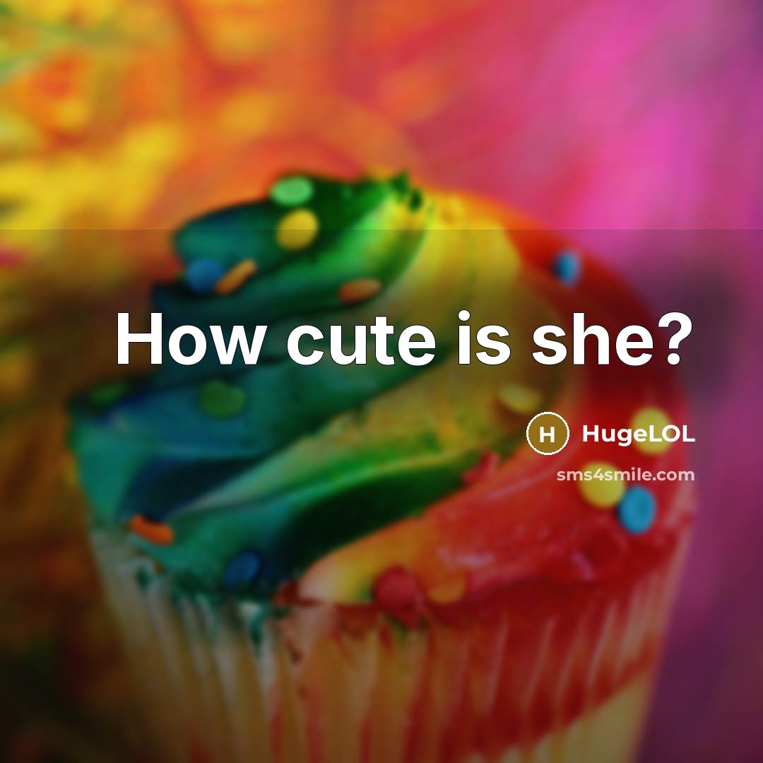 “How cute is she?” quote by HugeLOL