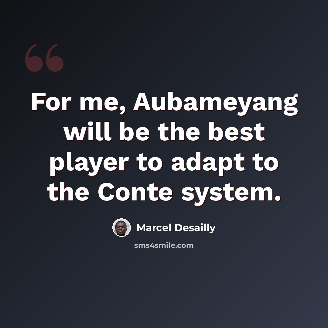 “For me, Aubameyang will be the best player to adapt to the Conte system.” quote by Marcel Desailly