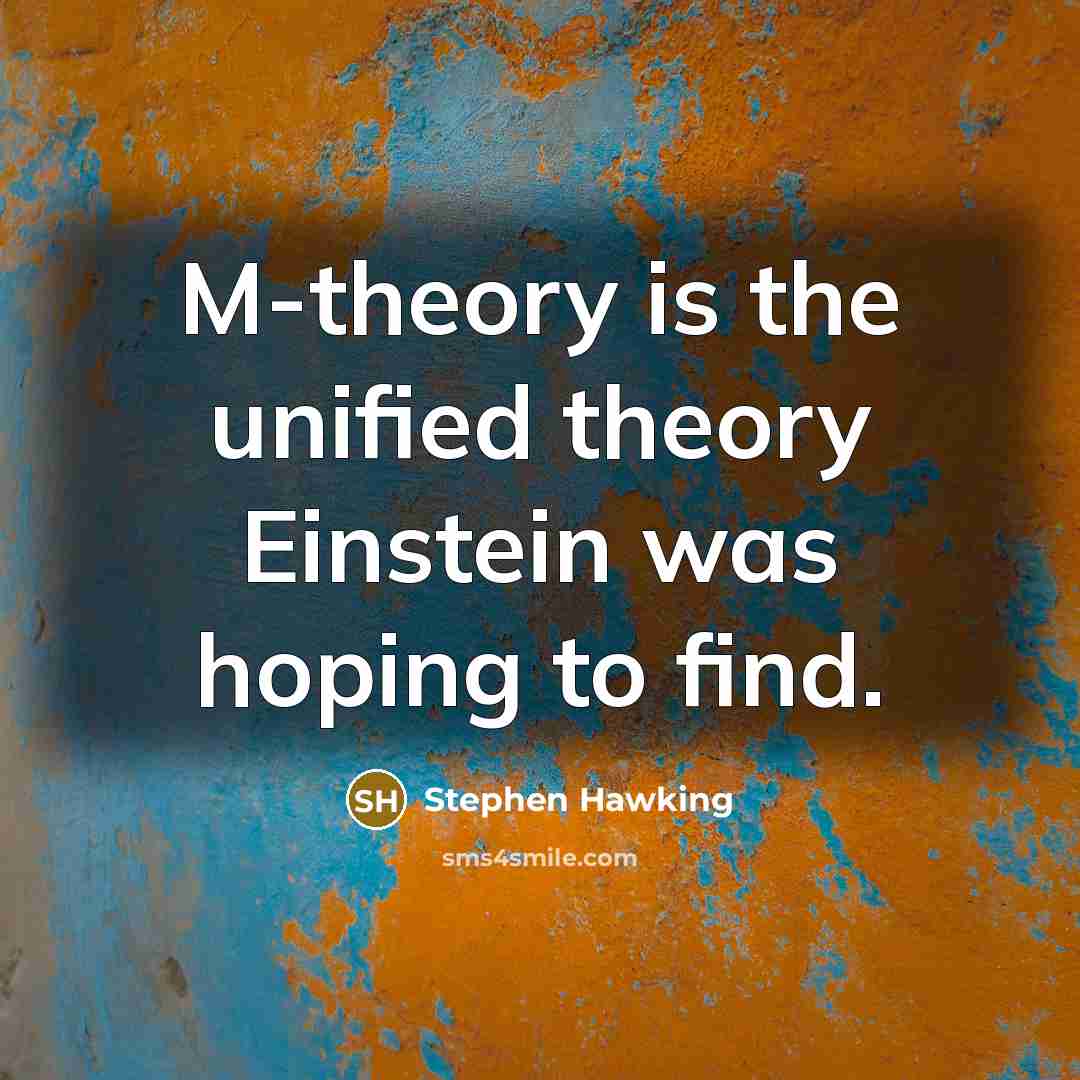 “M-theory is the unified theory Einstein was hoping to find.” quote by Stephen Hawking