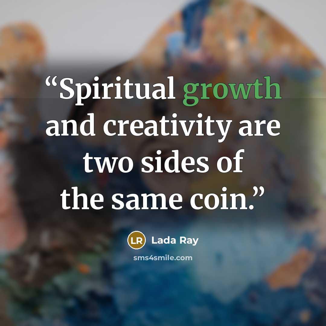 “Spiritual growth and creativity are two sides of the same coin.” quote by Lada Ray