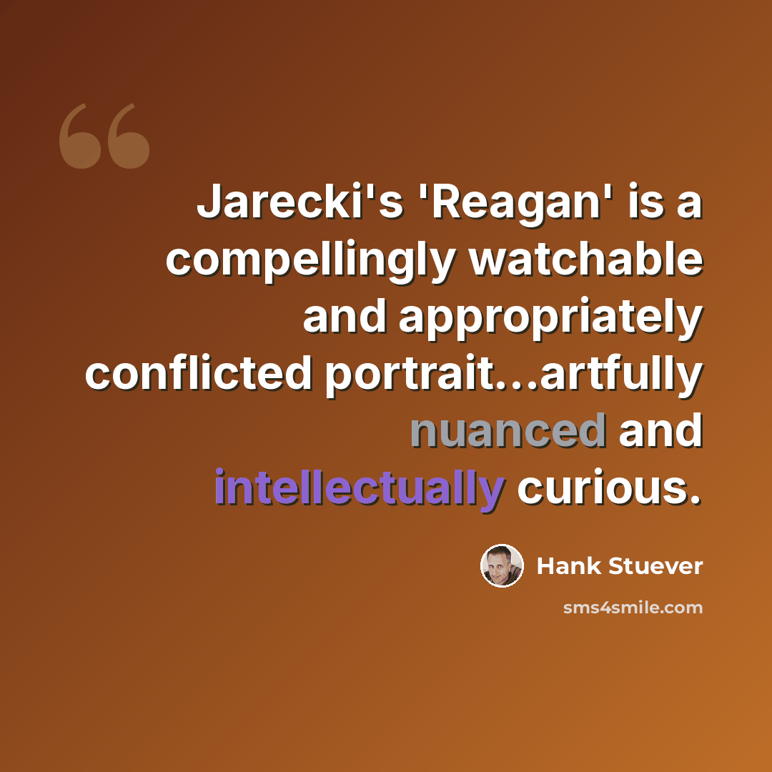 “Jarecki's 'Reagan' is a compellingly watchable and appropriately conflicted portrait...artfully nuanced and intellectually curious.” quote by Hank Stuever