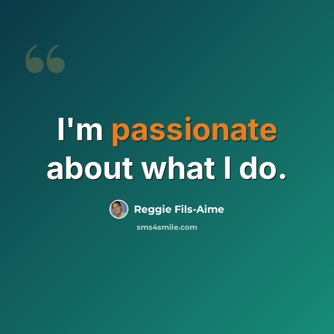 “I'm passionate about what I do.” quote by Reggie Fils-Aime