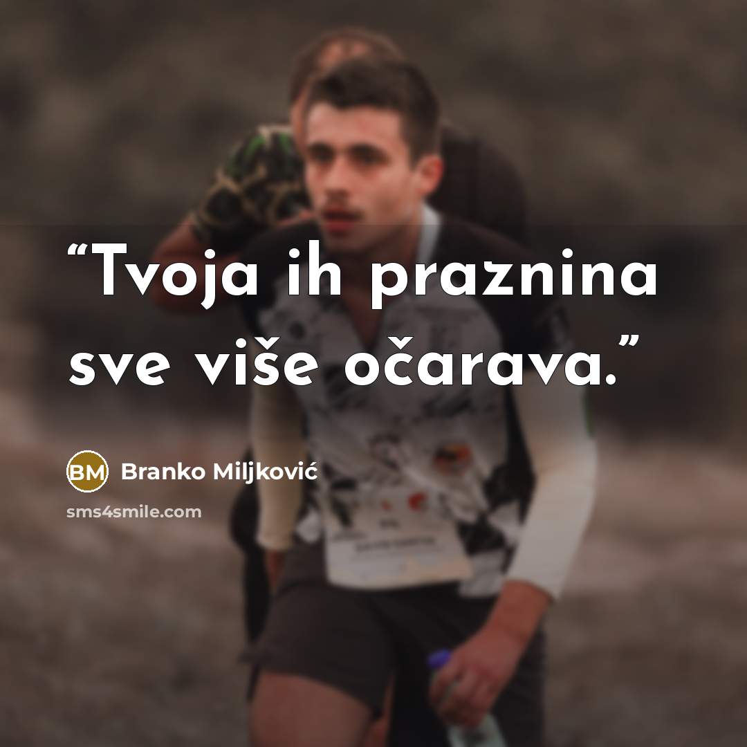 “Tvoja ih praznina sve više očarava.” quote by Branko Miljković