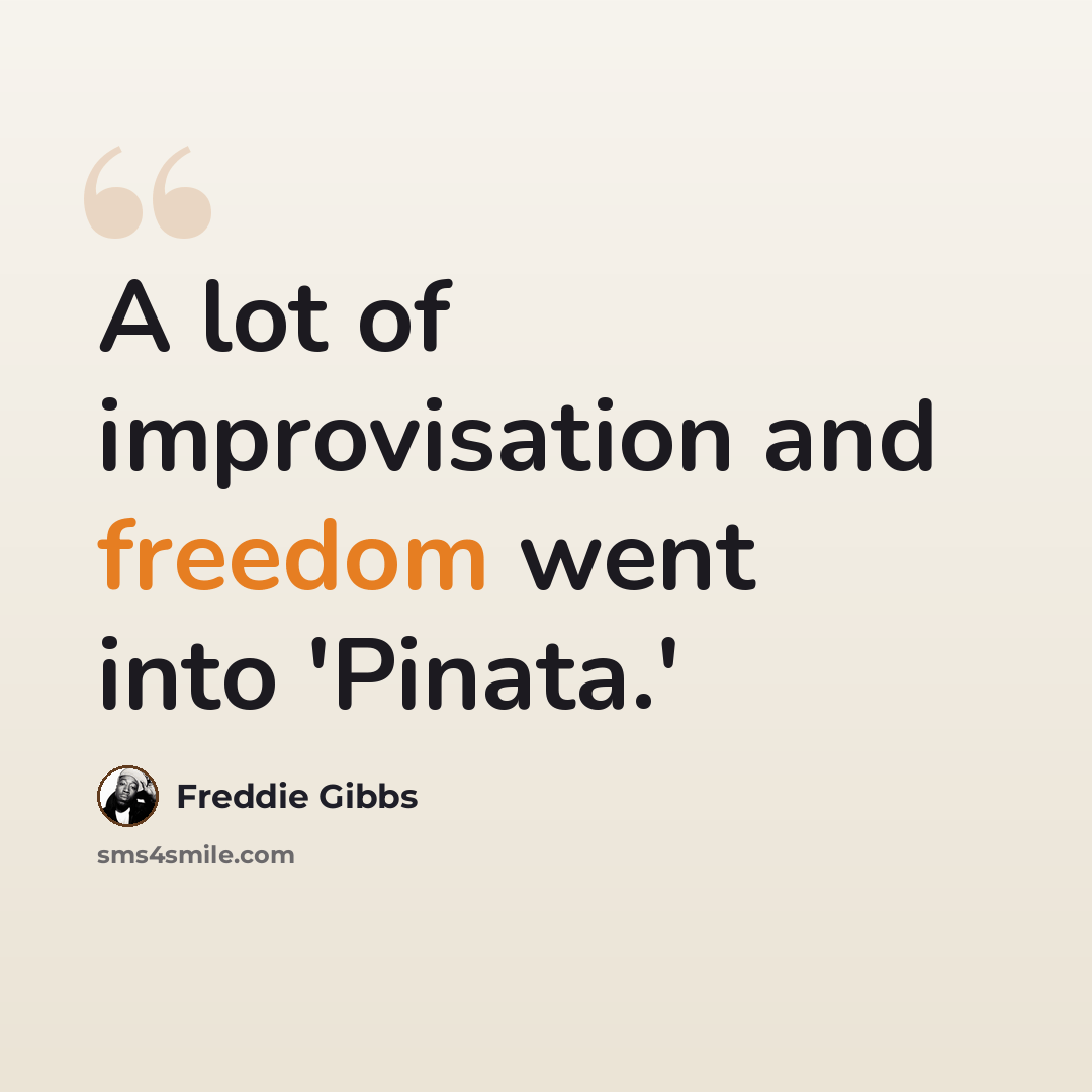 “A lot of improvisation and freedom went into 'Pinata.'” quote by Freddie Gibbs