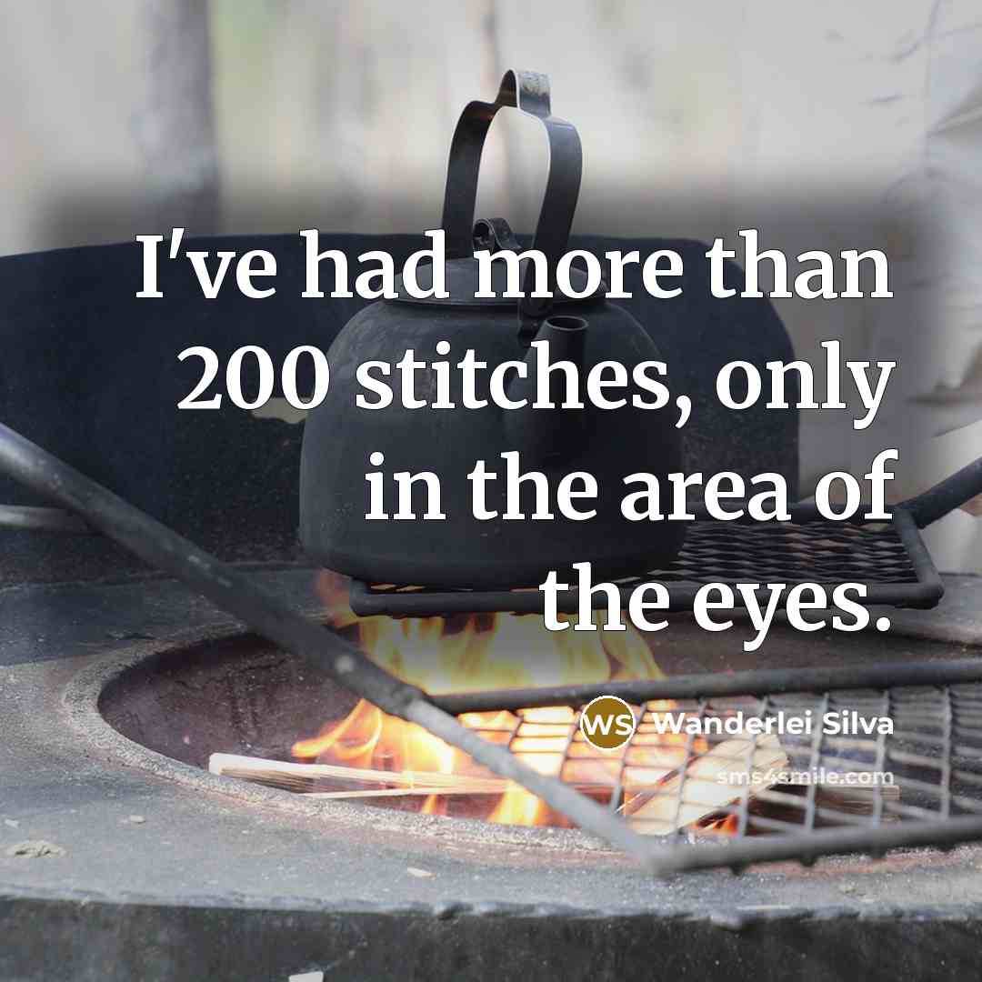 “I've had more than 200 stitches, only in the area of the eyes.” quote by Wanderlei Silva