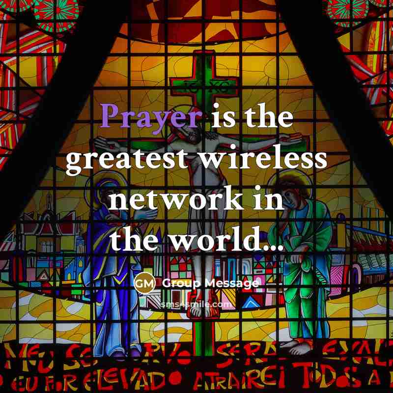 “Prayer is the greatest wireless network in the world...” quote by Group Message