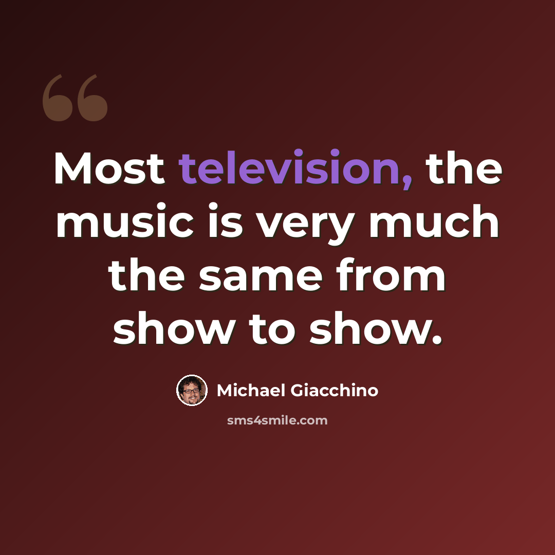 “Most television, the music is very much the same from show to show.” quote by Michael Giacchino