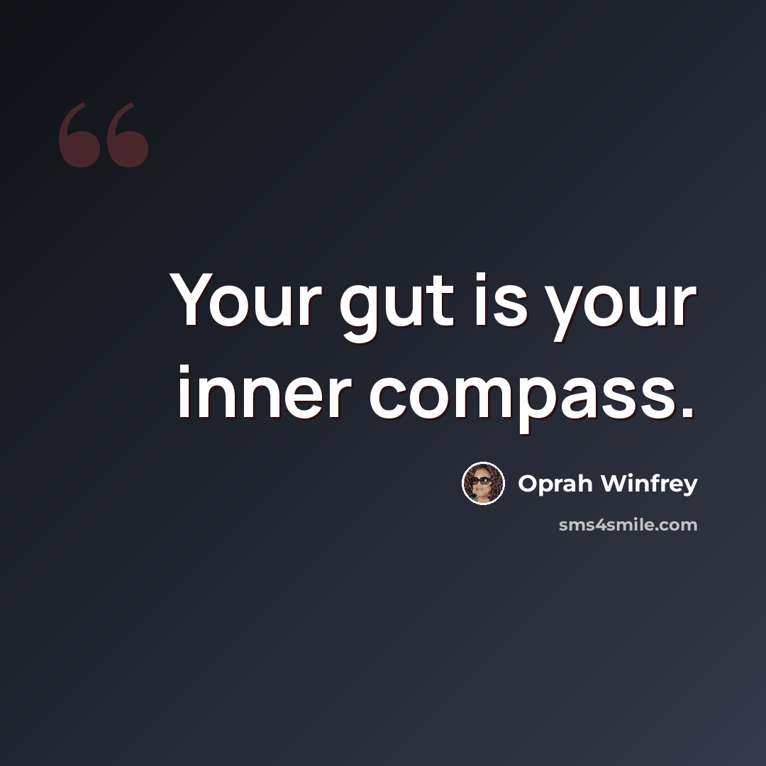 “Your gut is your inner compass.” quote by Oprah Winfrey