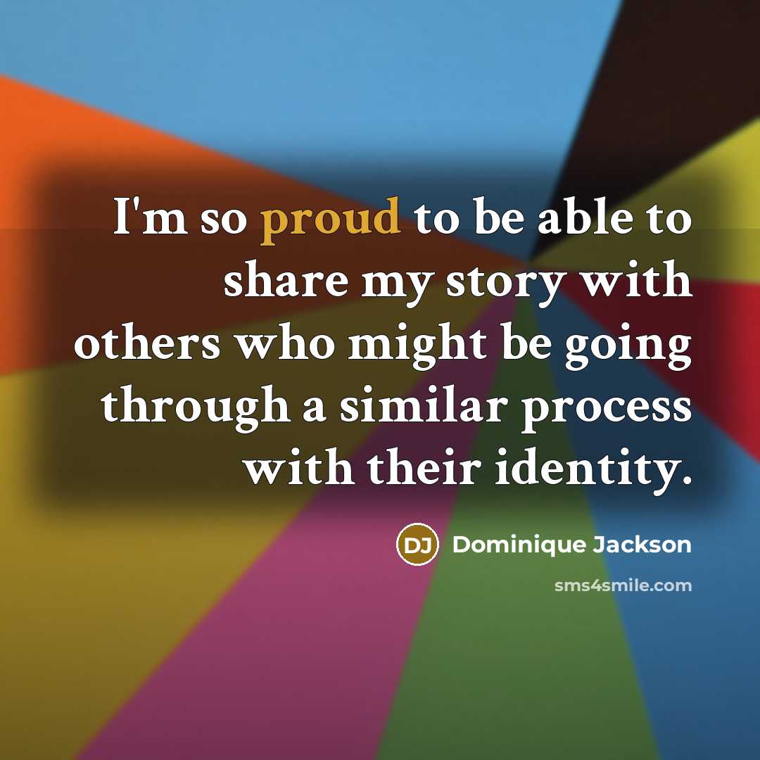 “I'm so proud to be able to share my story with others who might be going through a similar process with their identity.” quote by Dominique Jackson