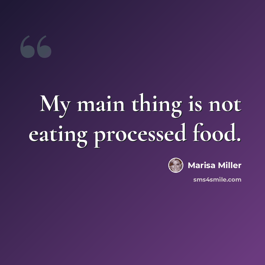 “My main thing is not eating processed food.” quote by Marisa Miller