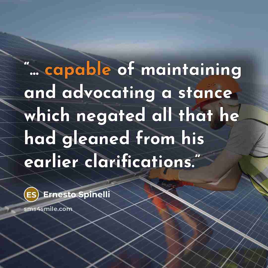 “... capable of maintaining and advocating a stance which negated all that he had gleaned from his earlier clarifications.” quote by Ernesto Spinelli