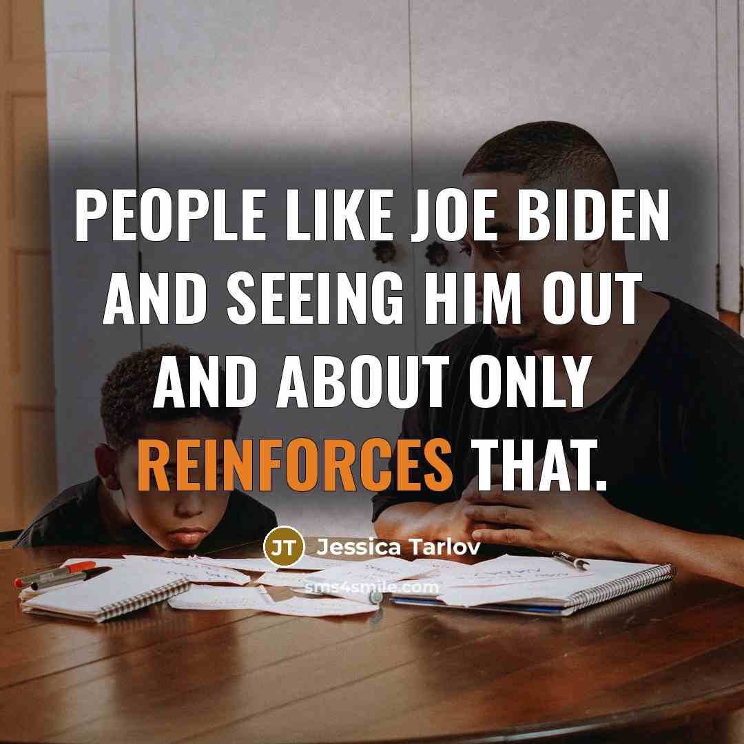 “People like Joe Biden and seeing him out and about only reinforces that.” quote by Jessica Tarlov