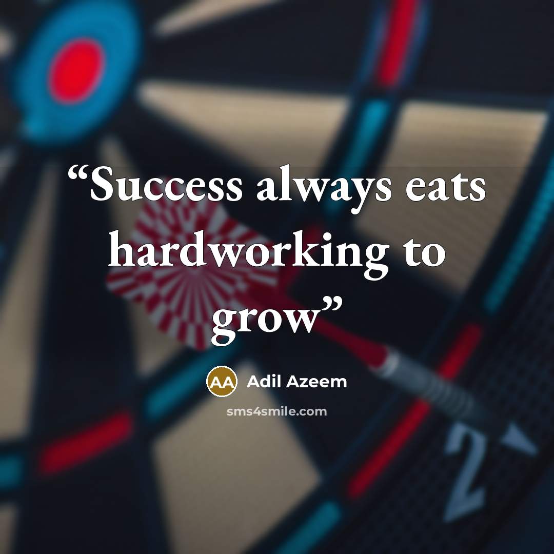 “Success always eats hardworking to grow” quote by Adil Azeem