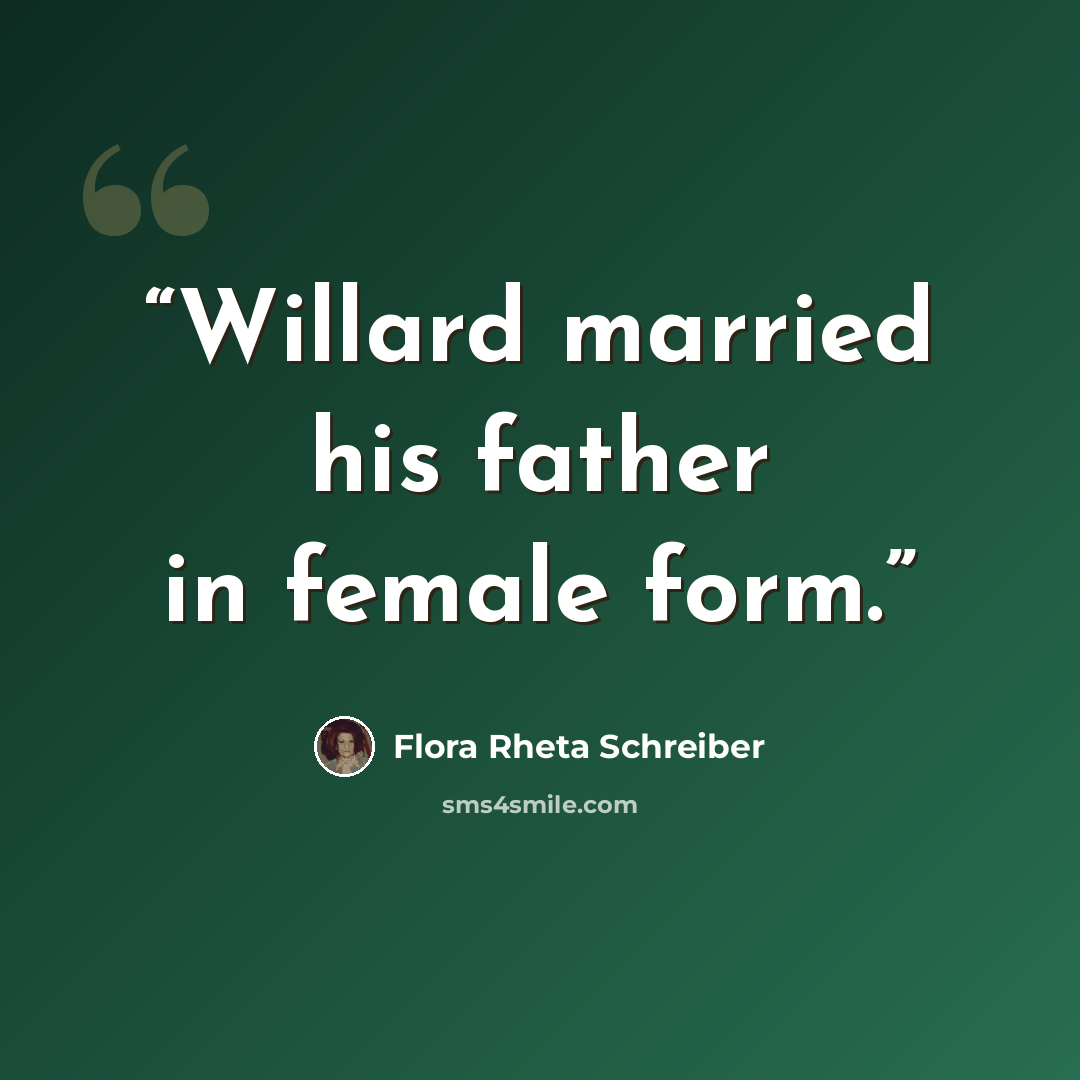 “Willard married his father in female form.” quote by Flora Rheta Schreiber