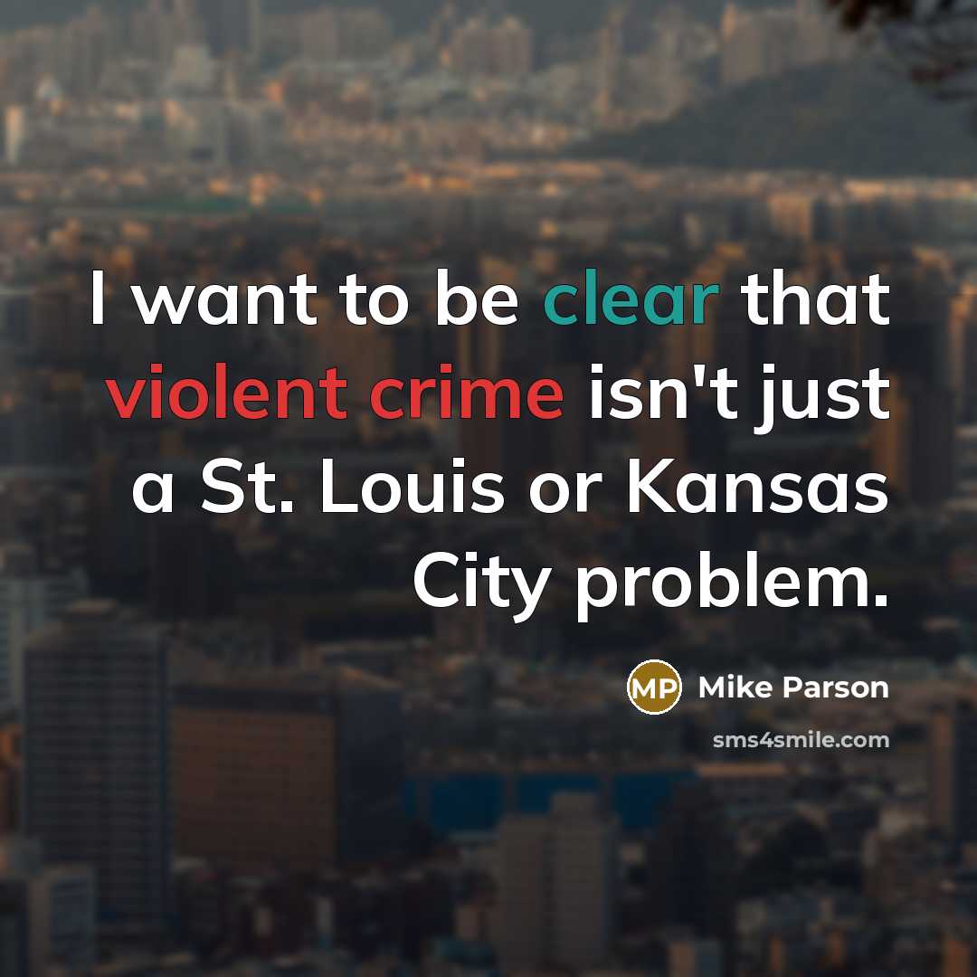 “I want to be clear that violent crime isn't just a St. Louis or Kansas City problem.” quote by Mike Parson