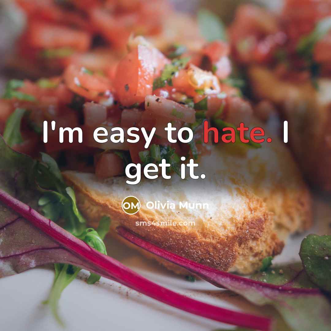 “I'm easy to hate. I get it.” quote by Olivia Munn