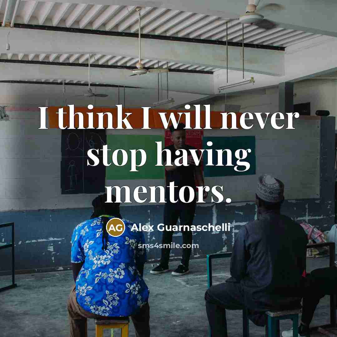 “I think I will never stop having mentors.” quote by Alex Guarnaschelli