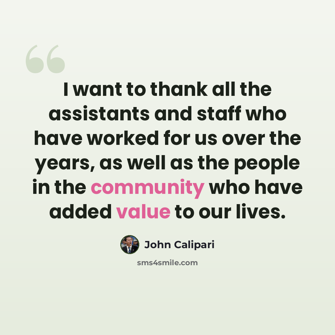 “I want to thank all the assistants and staff who have worked for us over the years, as well as the people in the community who have added value to our lives.” quote by John Calipari