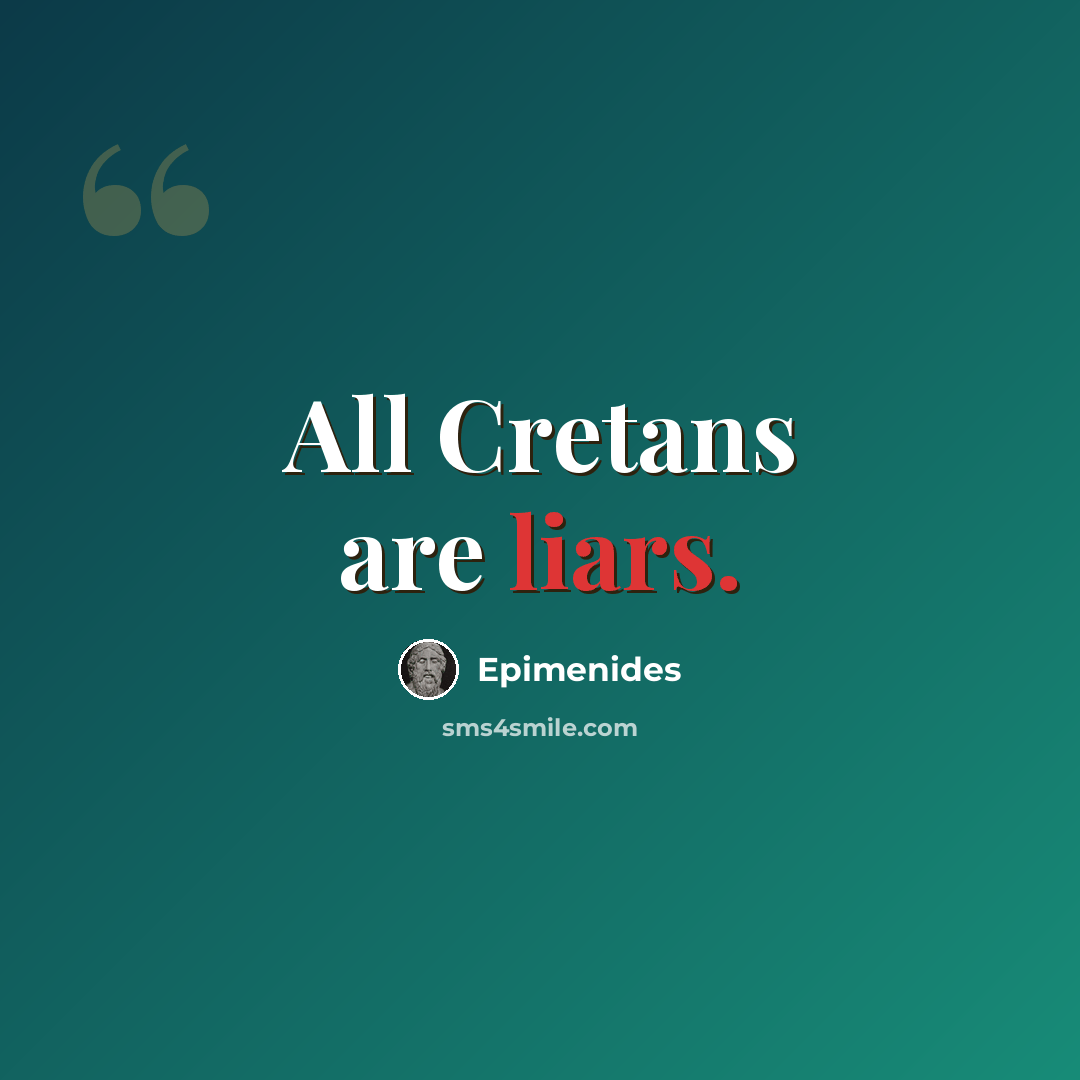 “All Cretans are liars.” quote by Epimenides
