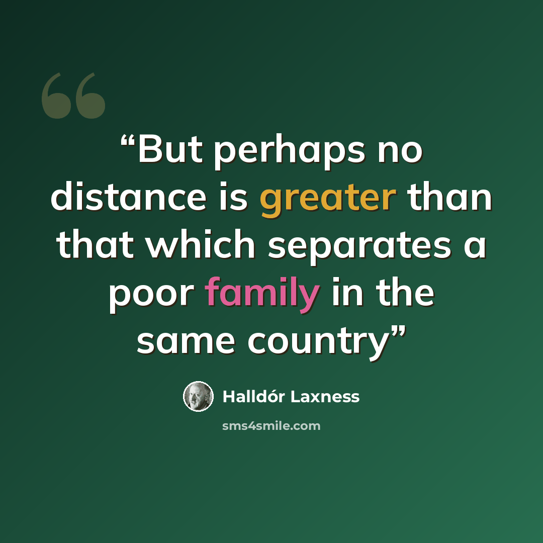 “But perhaps no distance is greater than that which separates a poor family in the same country” quote by Halldór Laxness