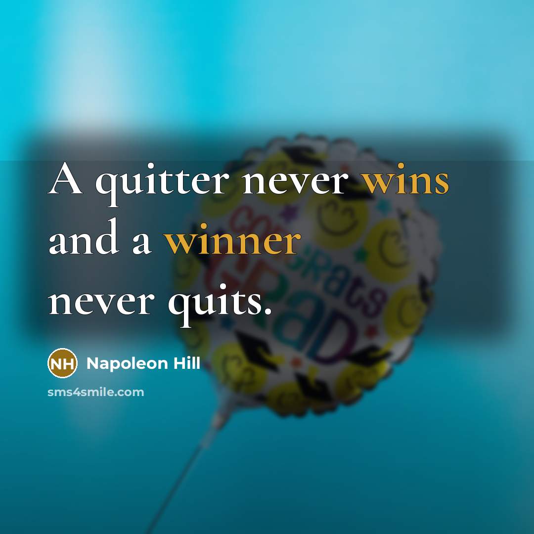 “A quitter never wins and a winner never quits.” quote by Napoleon Hill