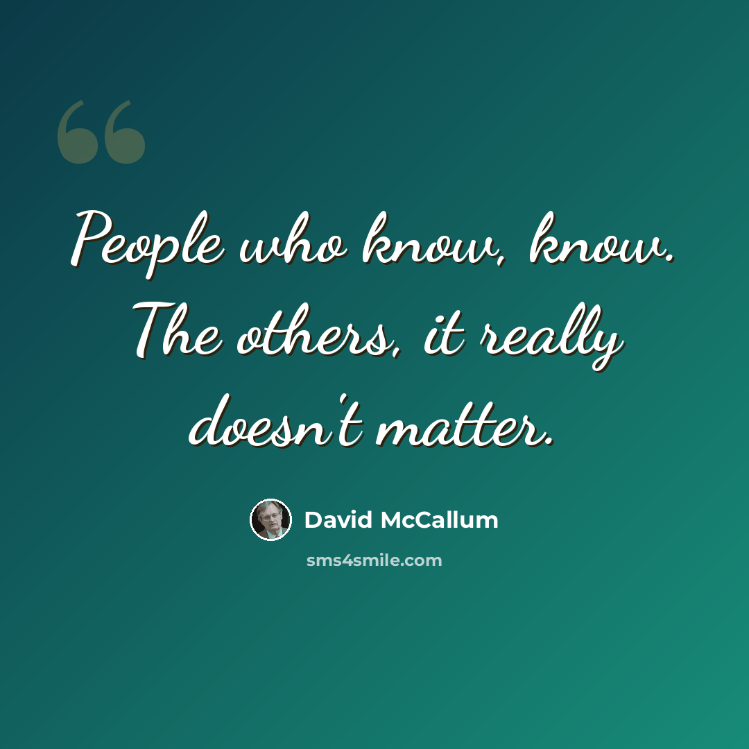 “People who know, know. The others, it really doesn't matter.” quote by David McCallum