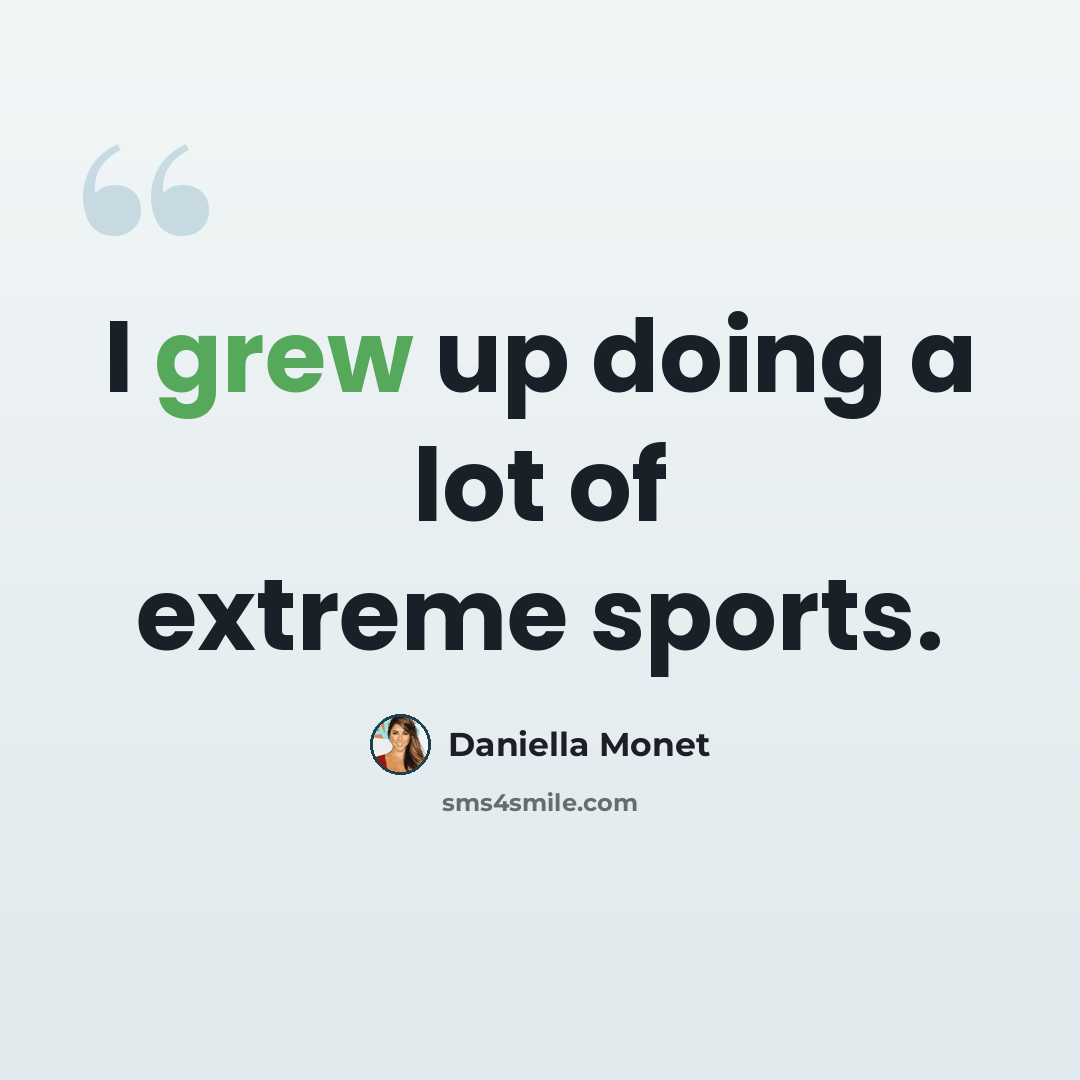 “I grew up doing a lot of extreme sports.” quote by Daniella Monet