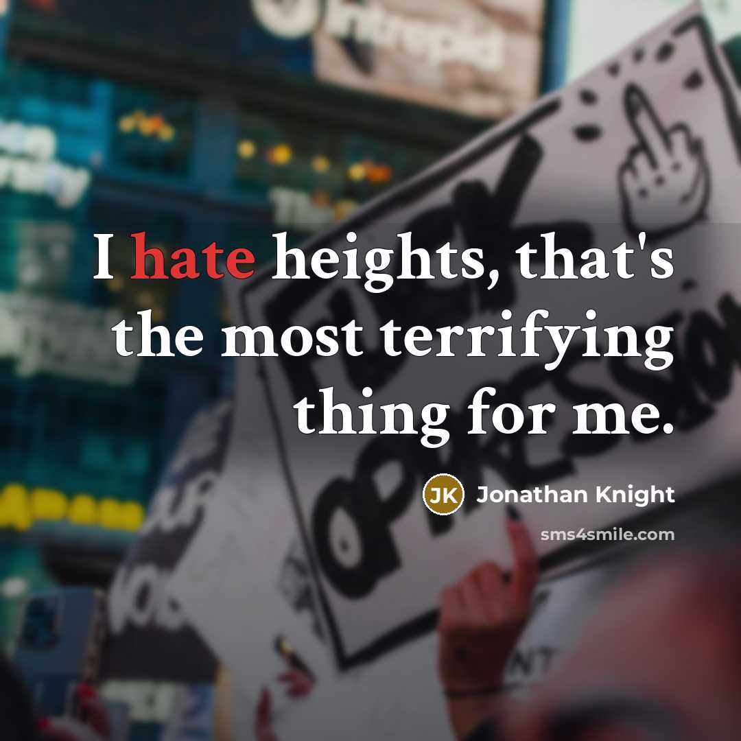 “I hate heights, that's the most terrifying thing for me.” quote by Jonathan Knight