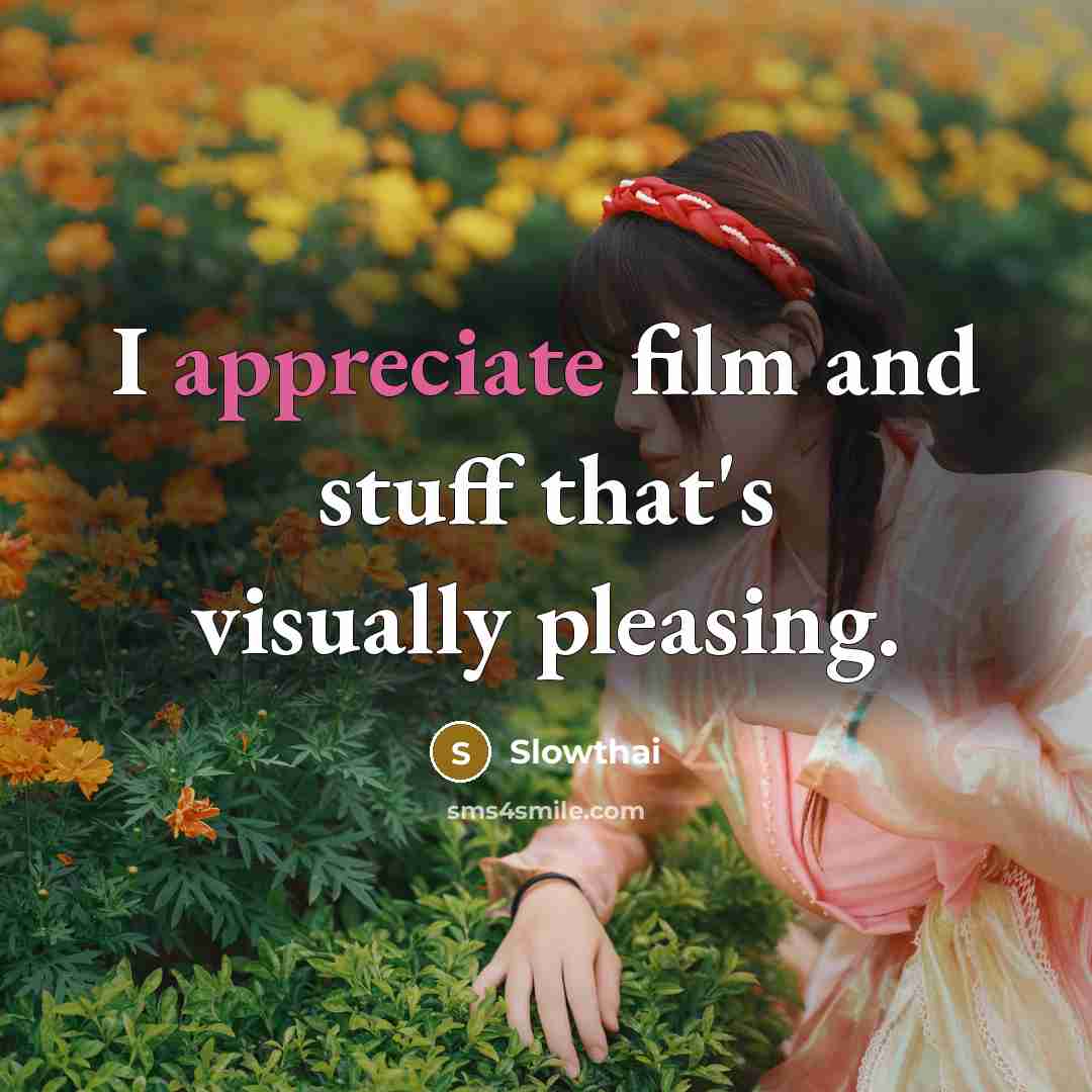 “I appreciate film and stuff that's visually pleasing.” quote by Slowthai