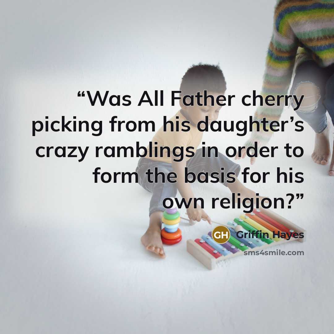 “Was All Father cherry picking from his daughter’s crazy ramblings in order to form the basis for his own religion?” quote by Griffin Hayes
