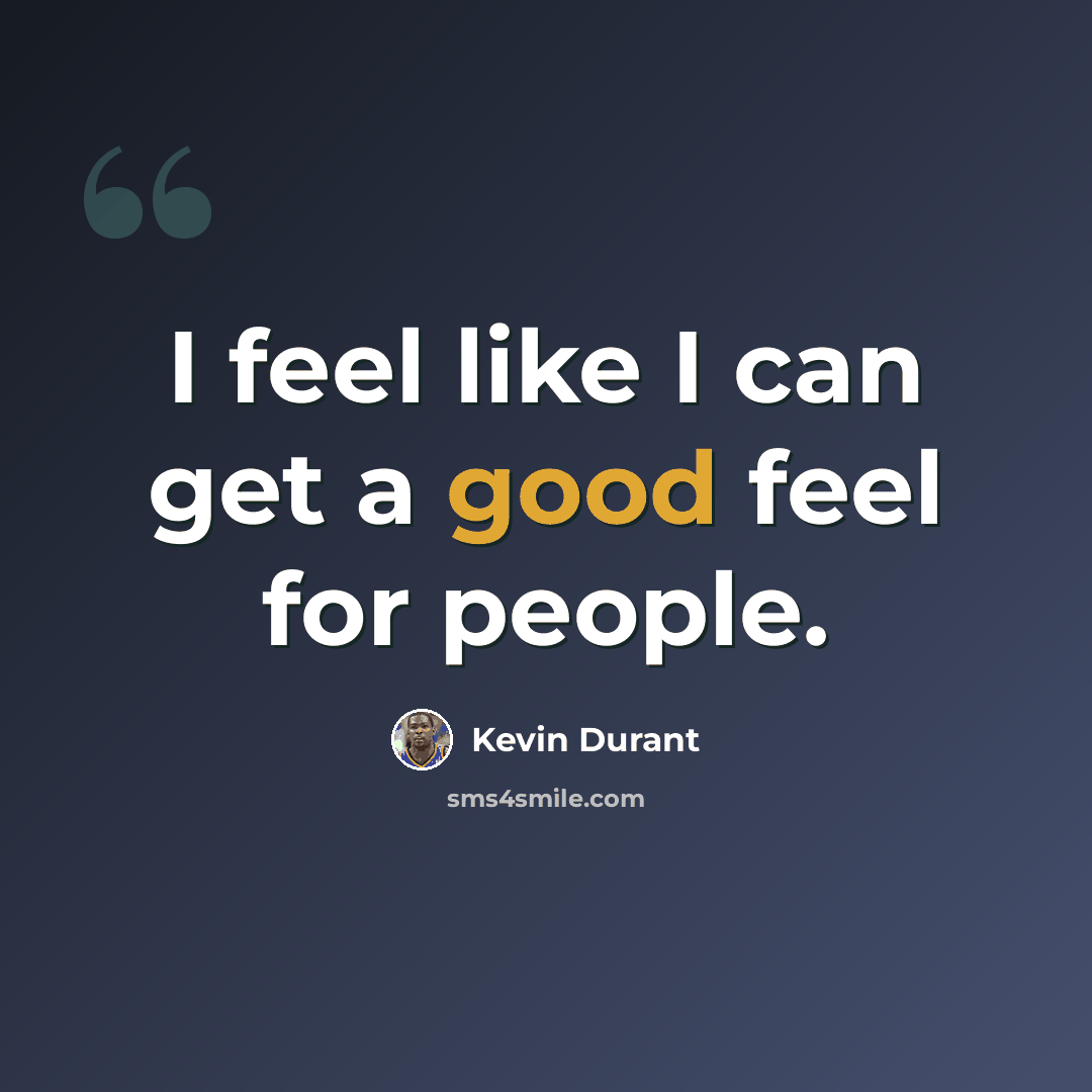 “I feel like I can get a good feel for people.” quote by Kevin Durant