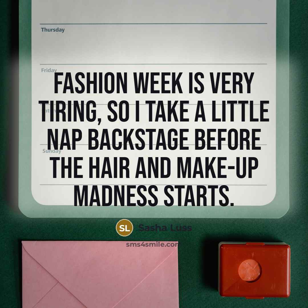 “Fashion week is very tiring, so I take a little nap backstage before the hair and make-up madness starts.” quote by Sasha Luss