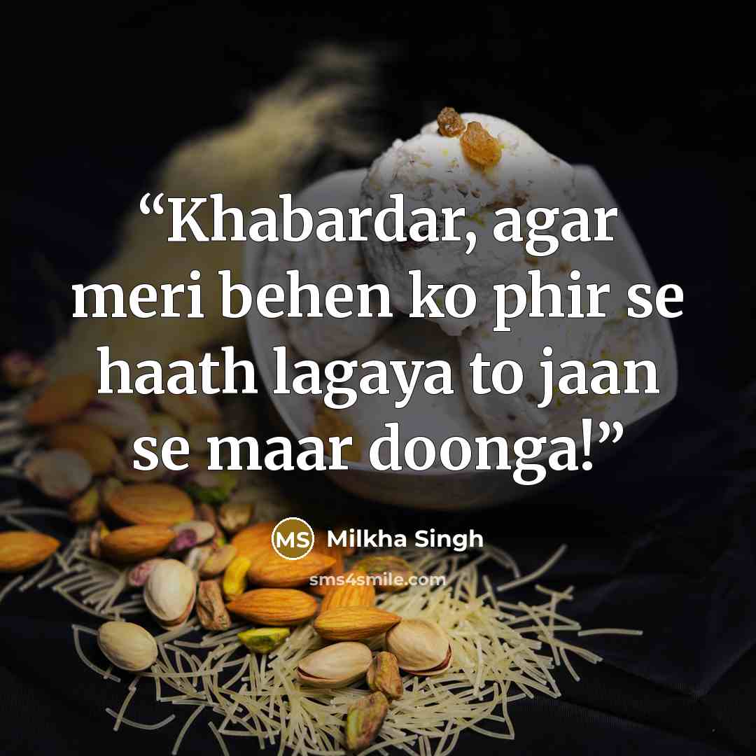 “Khabardar, agar meri behen ko phir se haath lagaya to jaan se maar doonga!” quote by Milkha Singh