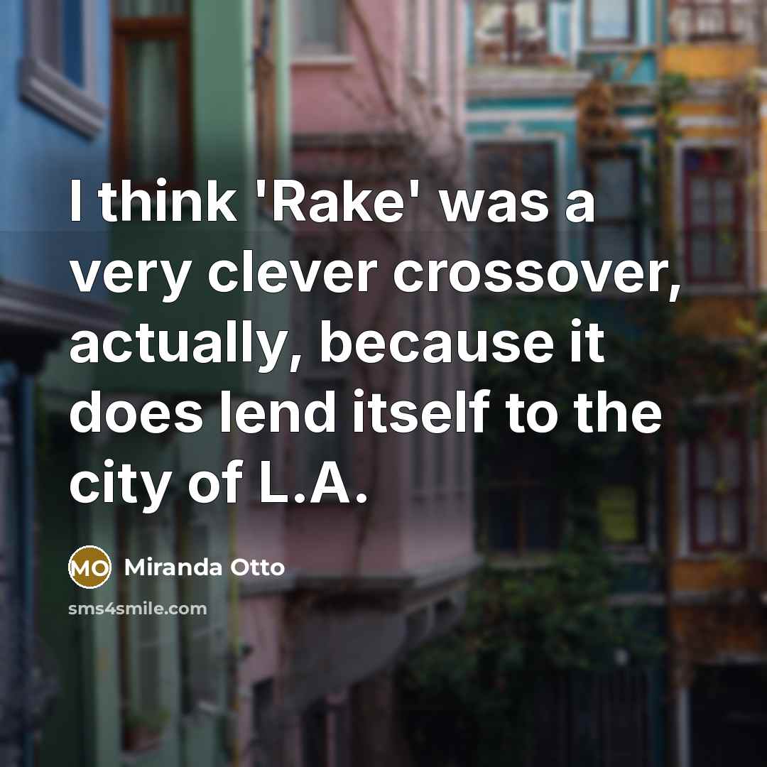 “I think 'Rake' was a very clever crossover, actually, because it does lend itself to the city of L.A.” quote by Miranda Otto