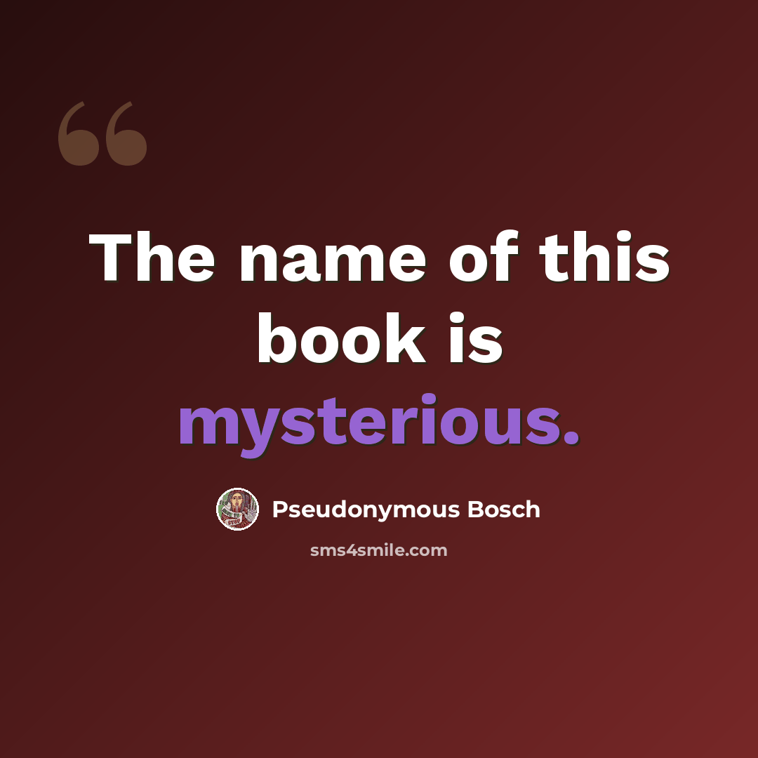 “The name of this book is mysterious.” quote by Pseudonymous Bosch
