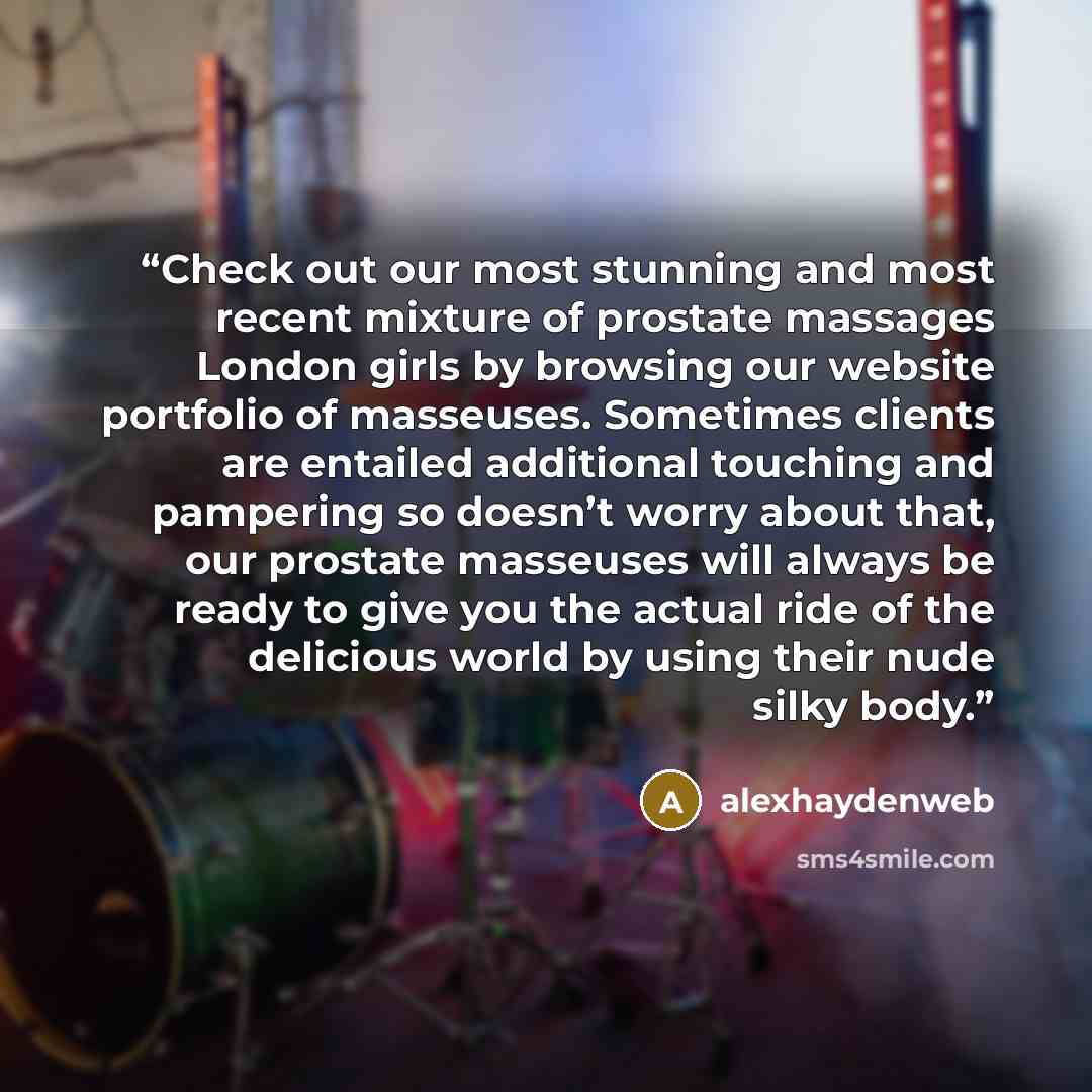 “Check out our most stunning and most recent mixture of prostate massages London girls by browsing our website portfolio of masseuses. Sometimes clients are entailed additional touching and pampering so doesn’t worry about that, our prostate masseuses will always be ready to give you the actual…” quote by alexhaydenweb