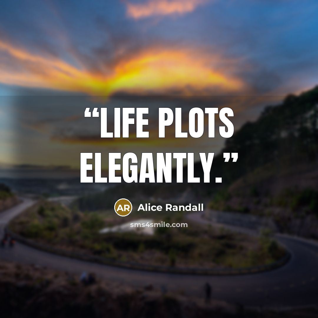 “Life plots elegantly.” quote by Alice Randall