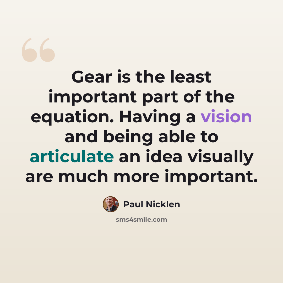 “Gear is the least important part of the equation. Having a vision and being able to articulate an idea visually are much more important.” quote by Paul Nicklen