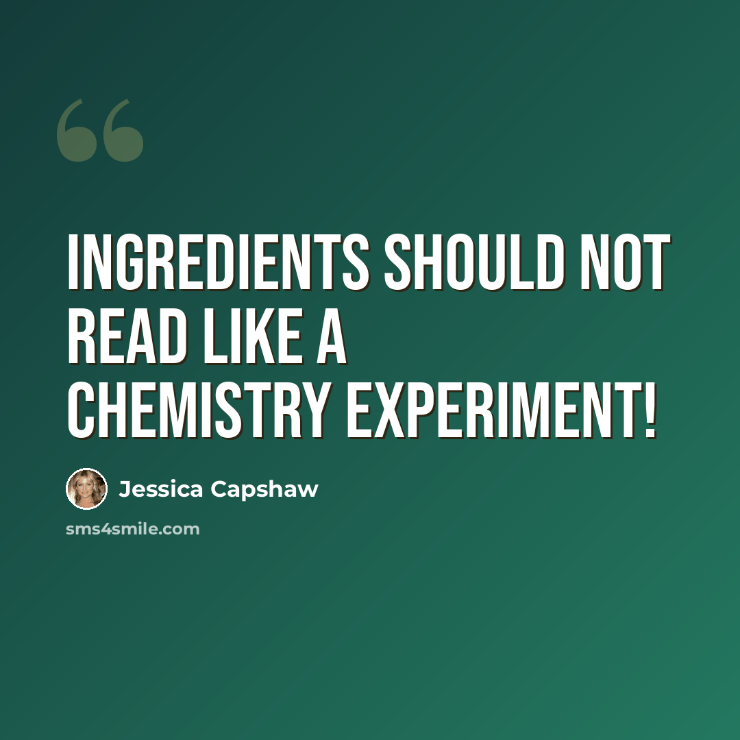 “Ingredients should not read like a chemistry experiment!” quote by Jessica Capshaw