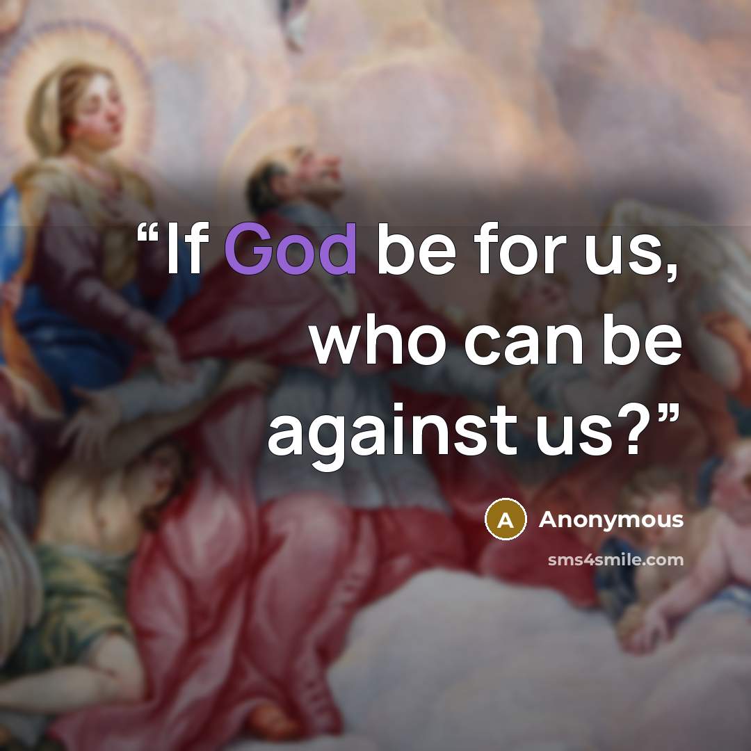 “If God be for us, who can be against us?” quote by Anonymous